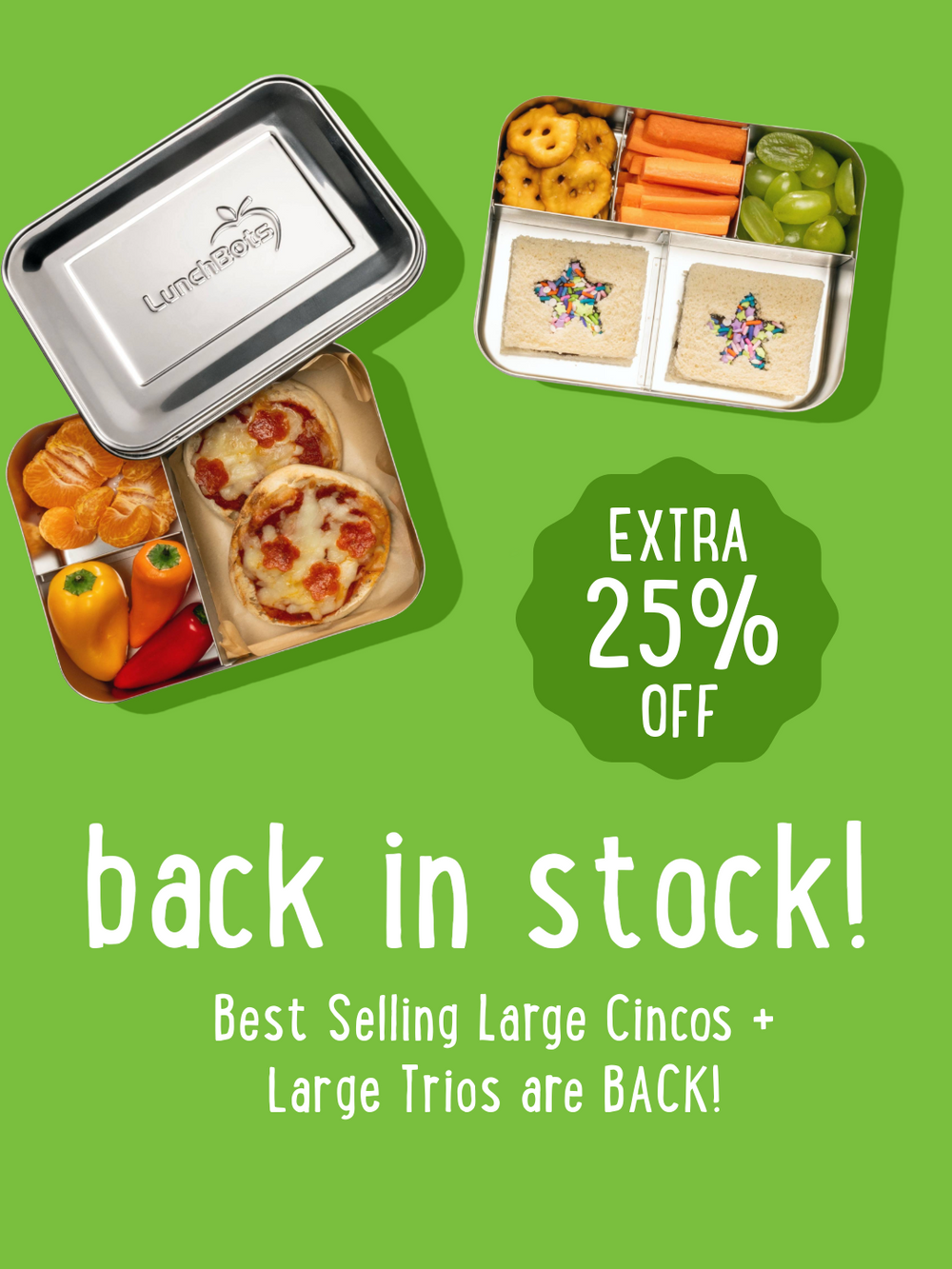 Promotional graphic for LunchBots, showing two stainless steel lunch containers filled with food on a bright green background with text reading 'back in stock!' and 'EXTRA 25% OFF'.